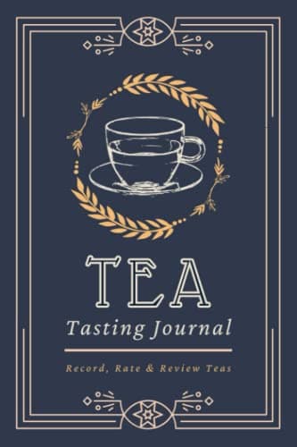 Tea Tasting Journal: Record, Rate & Review Teas